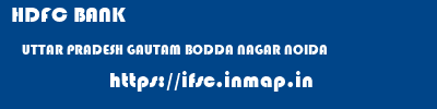 HDFC BANK  UTTAR PRADESH GAUTAM BODDA NAGAR NOIDA   ifsc code